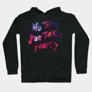 No time for toxic people Hoodie